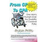 From Cp To Cpa : One Mans Triumph Over The Disability Of Cerebral Palsy