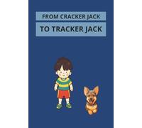 FROM CRACKER JACK TO TRACKER JACK: JACK IS A YOUNG BOY WITH A SPECIAL TALENT THAT EARNS HIM AN UNFORGETTABLE NICK-NAME.