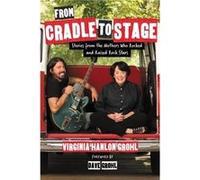From Cradle to Stage by Virginia Hanlon Grohl Virginia Hanlon Grohl (Auteur)