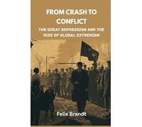 From Crash to Conflict: The Great Depression and the Rise of Global Extremism