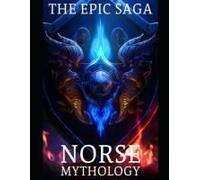 From Creation To Ragnarok: The Epic Saga Of Norse Mythology