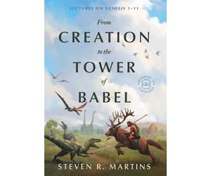 From Creation to the Tower of Babel: Lectures on Genesis 1-11