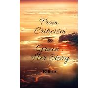 From Criticism to Grace: Her Story