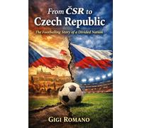 From ČSR to Czech Republic: The Footballing Story of a Divided Nation