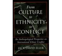 From Culture to Ethnicity to Conflict An Anthropological Perspective on Ethnic Conflict - Jack David Eller - University of Michigan Press - ebook (ePub) - Livre