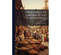 From Cyprus to Zanzibar, by the Egyptian Delta