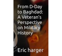 From D-Day To Baghdad: A Veteran's Perspective On Military History