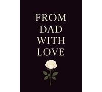 From Dad With Love: A Blank Keepsake Journal for Fathers to Write Memories and Letters to Daughters and Sons