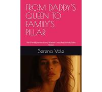FROM DADDY'S QUEEN TO FAMILY'S PILLAR: The Untold Journey Every Woman Lives (But Nobody Talks About)