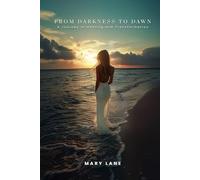 From Darkness to Dawn: A Journey of Healing and Transformation