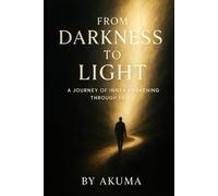 From Darkness to Light: A Journey of Inner Awakening Through Faith