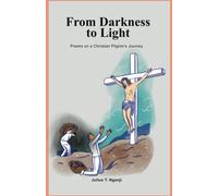 From Darkness To Light: Poems On A Christian Pilgrim's Journey