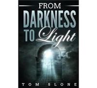 From Darkness to Light - Tom Slone - Revival Waves of Glory Books amp Publishing - Livre en Anglais Tom SloneTom Slone (Auteur)