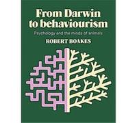 From Darwin to Behaviourism Robert A. Boakes (Auteur)