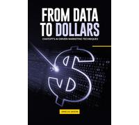 From Data to Dollars: ChatGPT's AI-Driven Marketing Techniques