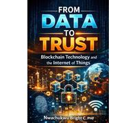 From Data to Trust: Blockchain Technology and the Internet of Things