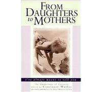 From Daughters to Mothers, I'Ve Always Meant to Tell You
