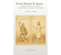 From David to Jesus: A Gentle Invitation to Move from Power to the Way of the Cross