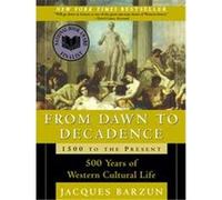 From Dawn to Decadence Jacques Barzun (Auteur)