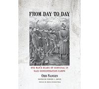 From Day to Day: One Man's Diary of Survival in Nazi Concentration Camps