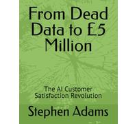 From Dead Data to £5 Million: The AI Customer Satisfaction Revolution
