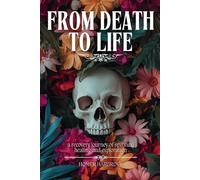 From Death To Life: A Recovery Journey of Spiritual Healing and Exploration