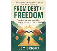 From Debt to Freedom: The Step-by-Step Blueprint to Pay Off $10,000 in 12 Months