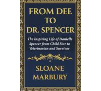 From Dee to Dr. Spencer: The Inspiring Life of Danielle Spencer from Child Star to Veterinarian and Survivor