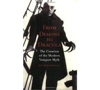 From Demons to Dracula: The Creation of the Modern Vampire Myth Beresford, Matthew (Auteur)