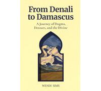 From Denali to Damascus: A Journey of Dogma, Detours, and the Divine