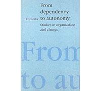 From Dependency To Autonomy: Studies In Organization And Change
