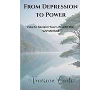 From Depression to Power: How to Reclaim Your Life with The V2V Method