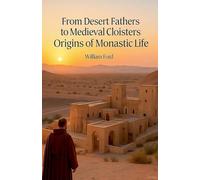 From Desert Fathers to Medieval Cloisters: Origins of Monastic Life
