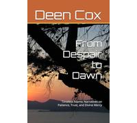 From Despair to Dawn: Timeless Islamic Narratives on Patience, Trust, and Divine Mercy