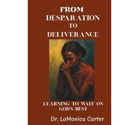 From Desperation to Deliverance: Learning to Wait on God’s Best