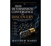 FROM DETERMINISTIC CONVERGENCE TO DISCOVERY: Designing the Next Generation of Therapeutics