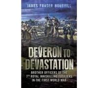 From Deveron To Devastation: Brother Officers Of The 7th Royal Inniskilling Fusiliers In The First World War