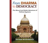 From Dharma to Democracy: The Absurd and Noble Adventure of Political Systems