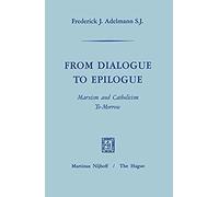 From Dialogue To Epilogue Marxism And Catholicism Tomorrow
