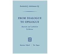 From Dialogue To Epilogue Marxism And Catholicism Tomorrow