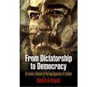 From Dictatorship to Democracy: An Insider's Account of the Iraqi Opposition to Saddam Al-Bayati, Hamid, Bayati, Hamid (Auteur)