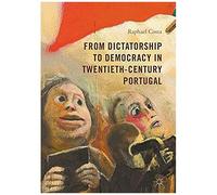 From Dictatorship To Democracy In Twentieth-Century Portugal