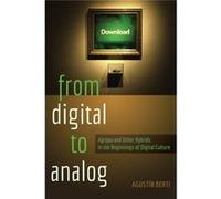 From Digital To Analog: Agrippa And Other Hybrids In The Beginnings Of Digital Culture (New Literacies And Digital Epistemologies) (Paperback) Agustin Berti, (Auteur)