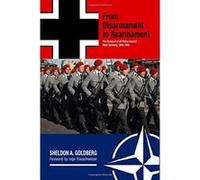 From Disarmament to Rearmament: The Reversal of US Policy toward West Germany, 1946-1955 (War and Society in North America) - [Livre en VO] Sheldon A Goldberg, Ingo Trauschweizer (Auteur)