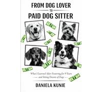 From Dog Lover to Paid Dog Sitter: What I Learned After Fostering for 9 Years and Sitting Dozens of Dogs