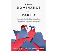 From Dominance to Parity America’s Political Parties and the New Era of Electoral Instability - David W. Brady - Stanford University Press - ebook (ePub) - Livre