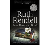 From Doon With Death: The brilliantly chilling and captivating first Inspector Wexford novel from the award-winning Queen of Crime