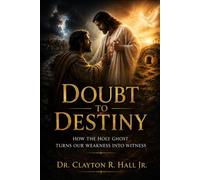 From Doubt To Destiny: How The Holy Ghost Turns Our Weakness into Witness