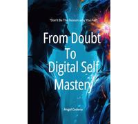 From Doubt to Digital Self Mastery: “Don’t Be the Reason Why You Fail”