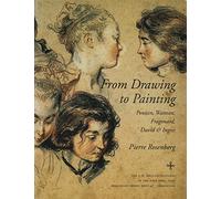 From Drawing to Painting: Poussin, Watteau, Fragonard, David & Ingres